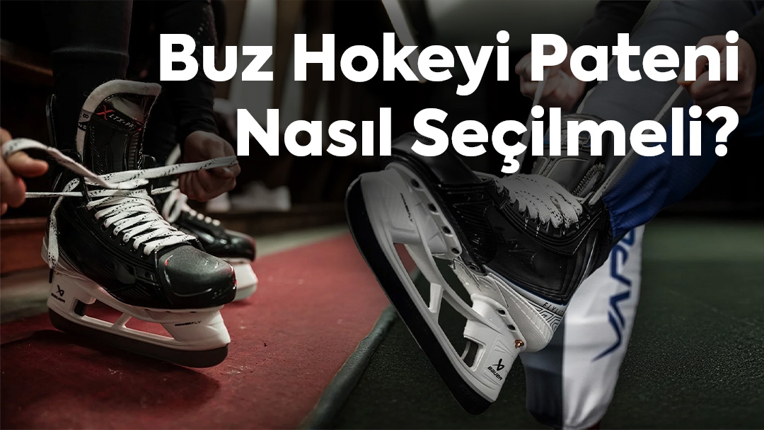 Buz Hokeyi Pateni Nasıl Seçilmeli?
