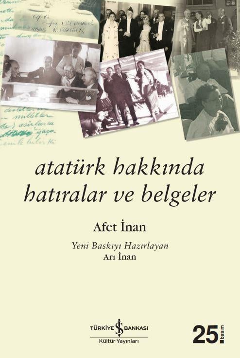 Atatürk Hakkında Hatıralar ve Belgeler  Afet İnan İş Bankası Kültür Yayınları
