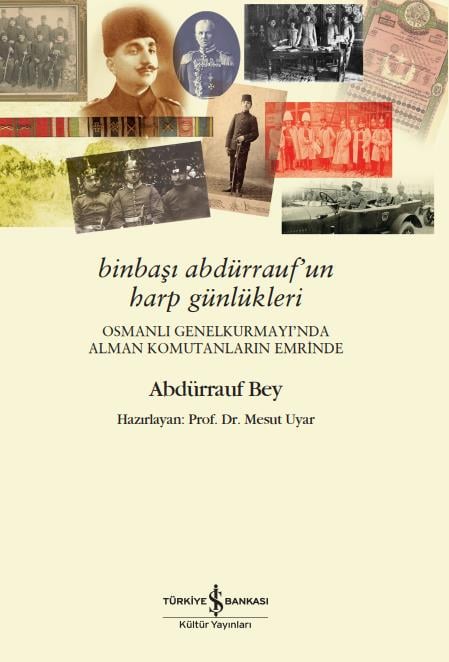 Binbaşı Abdürrauf’un Harp Günlükleri  Abdürrauf Bey İş Bankası Kültür Yayınları