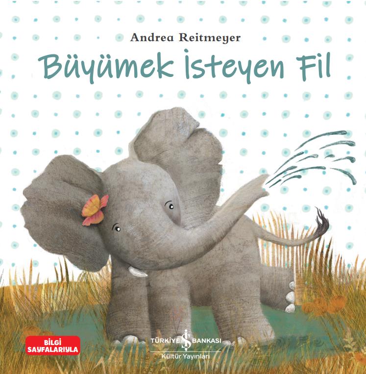 Büyümek İsteyen Fil Andrea Reitmeyer İş Bankası Kültür Yayınları
