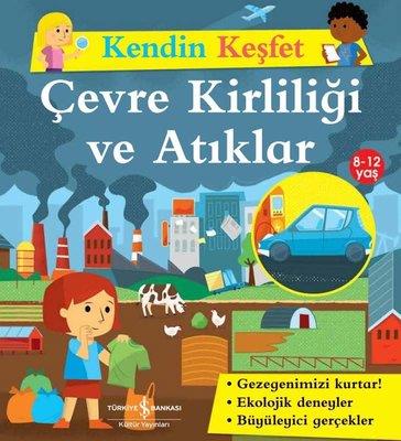 Çevre Kirliliği ve Atıklar - Kendin Keşfet Sally Morgan İş Bankası Kültür Yayınları