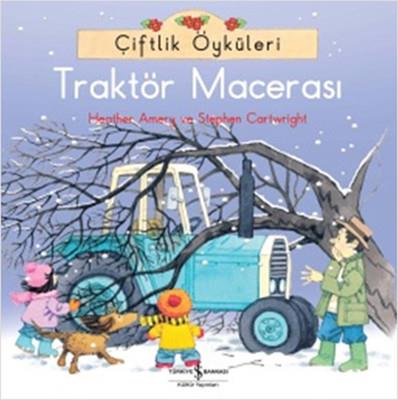 Çiftlik Öyküleri - Traktör Macerası Heather Amery İş Bankası Kültür Yayınları