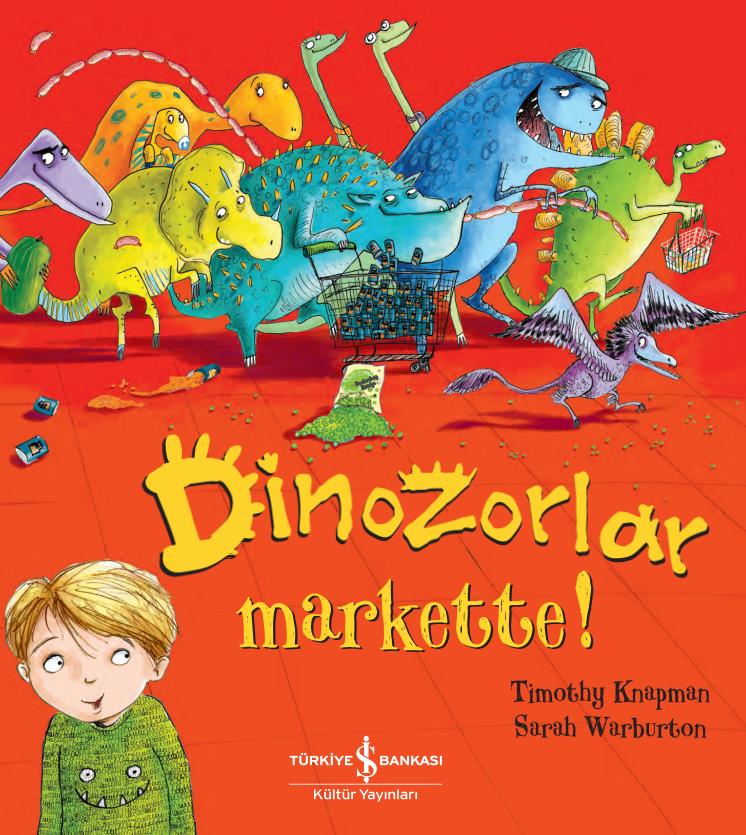 Dinozorlar Markette! Timothy Knapman İş Bankası Kültür Yayınları