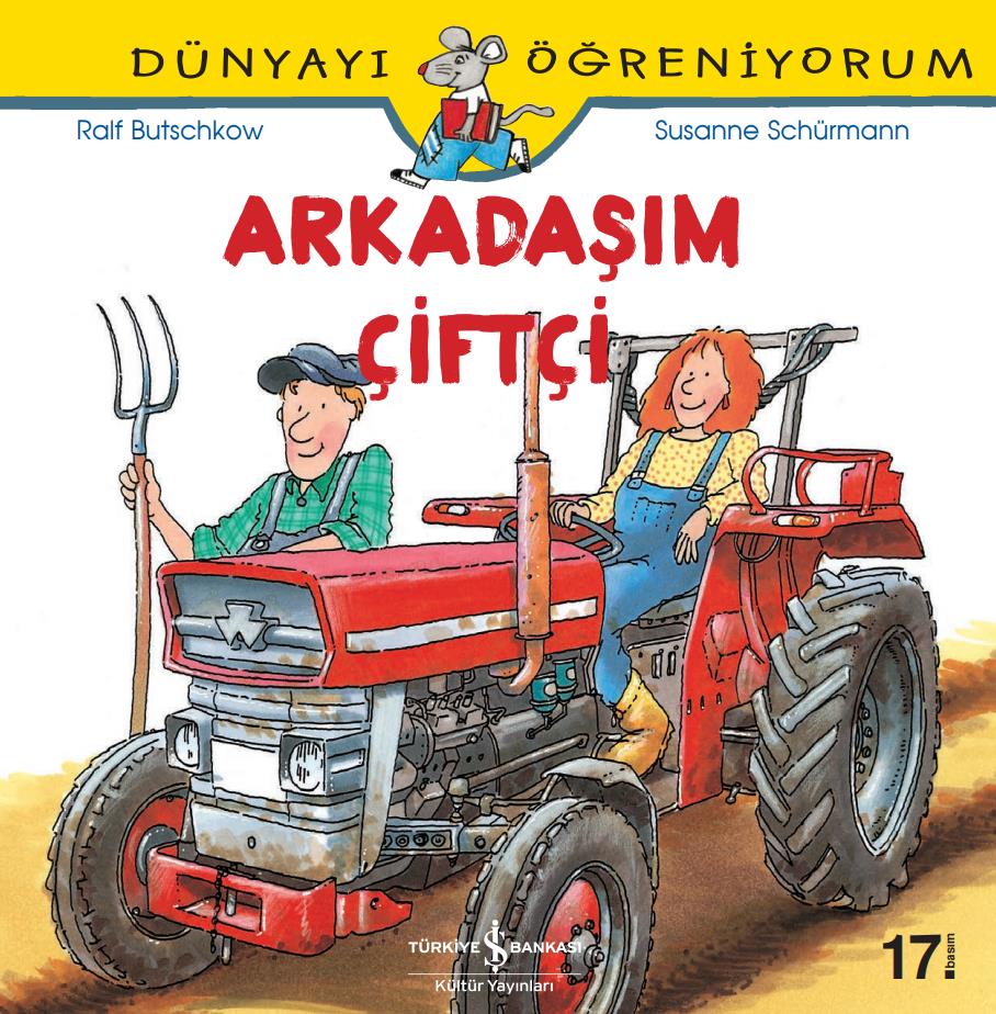 Dünyayı Öğreniyorum – Arkadaşım Çiftçi Susanne Schürmann İş Bankası Kültür Yayınları 