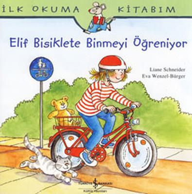 Elif Bisiklete Binmeyi Öğreniyor Liane Schneider İş Bankası Kültür Yayınları