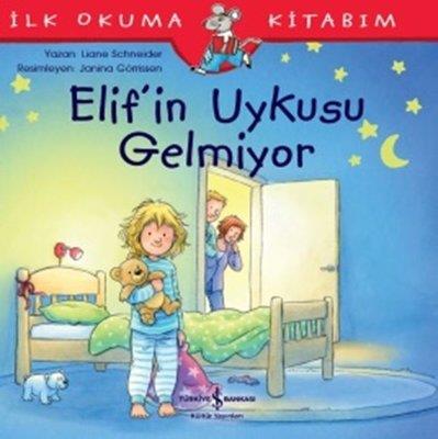 Elif'in Uykusu Gelmiyor-İlk Okuma Kitabım Liane Schneider İş Bankası Kültür Yayınları