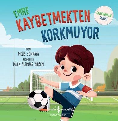 Emre Kaybetmekten Korkmuyor - Farkındalık Serisi Melis Sonkaya İş Bankası Kültür Yayınları