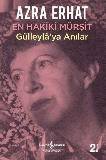 En Hakiki Mürşit Gülleylâ’ya Anılar Azra Erhat İş Bankası Kültür Yayınları