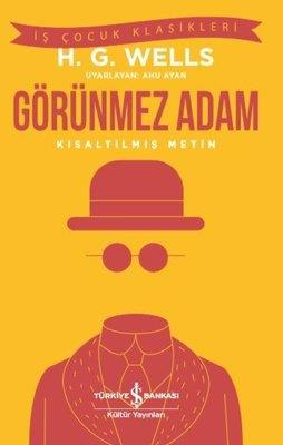 Görünmez Adam-Kısaltılmış Metin-İş Çocuk Klasikleri H.G. Wells İş Bankası Kültür Yayınları