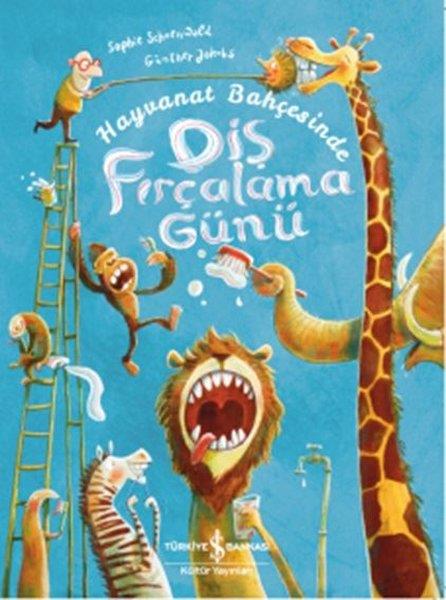 Hayvanat Bahçesinde Diş Fırçalama Günü Sophie Schoenwald İş Bankası Kültür Yayınları