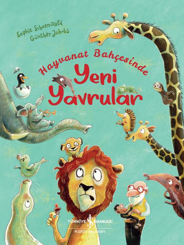 Hayvanat Bahçesinde Yeni Yavrular Sophie Schoenwald İş Bankası Kültür Yayınları 