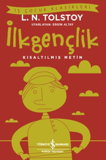 İlkgençlik Kısaltılmış Metin Lev Nikolayeviç Tolstoy İş Bankası Kültür Yayınları 