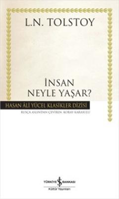 İnsan Neyle Yaşar? - Hasan Ali Yücel Klasikleri Lev Nikolayeviç Tolstoy İş Bankası Kültür Yayınları