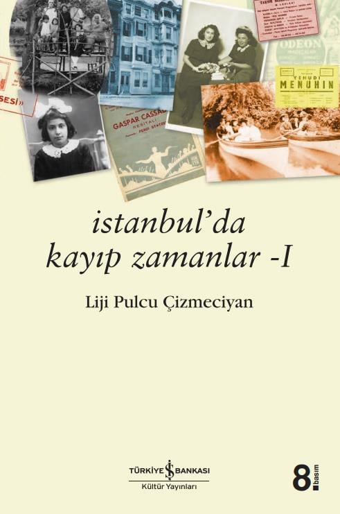 İstanbul’da Kayıp Zamanlar Liji Pulcu Çizmeciyan İş Bankası Kültür Yayınları