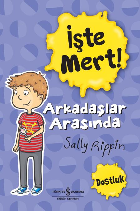 İşte Mert! – Arkadaşlar Arasında – Dostluk Sally Rippin İş Bankası Kültür Yayınları