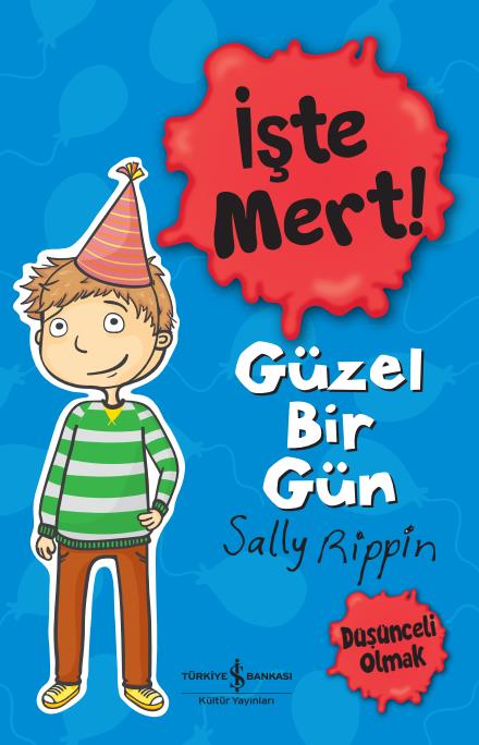 İşte Mert! – Güzel Bir Gün – Düşünceli Olmak  Sally Rippin İş Bankası Kültür Yayınları