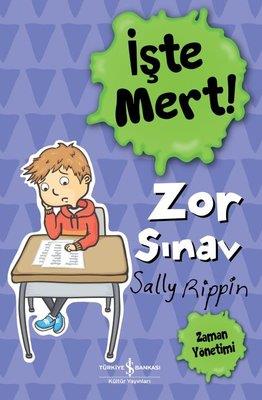 İşte Mert!- Zor Sınav -Zaman Yönetimi Sally Rippin  İş Bankası Kültür Yayınları