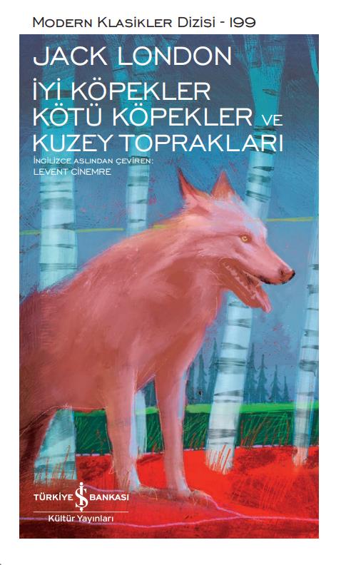 İyi Köpekler Kötü Köpekler ve Kuzey Toprakları Jack London İş Bankası Kültür Yayınları