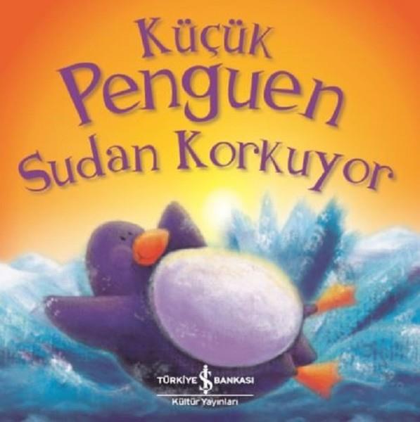 KÜÇÜK PENGUEN SUDAN KORKUYOR İş Bankası Kültür Yayınları Rachel Elliott