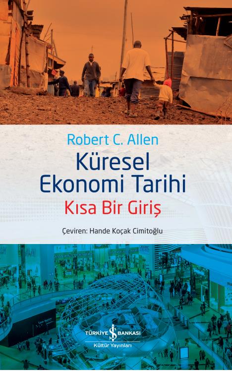 Küresel Ekonomi Tarihi – Kısa Bir Giriş Robert C. Allen İş Bankası Kültür Yayınları