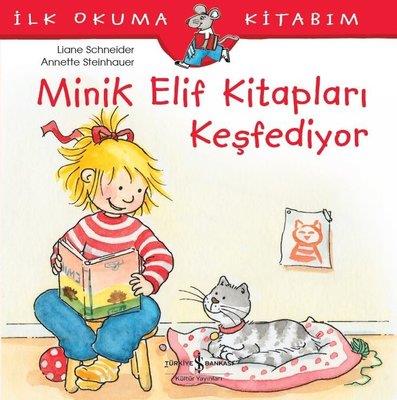 Minik Elif Kitapları Keşfediyor-İlk Okuma Kitabım Liane Schneider İş Bankası Kültür Yayınları