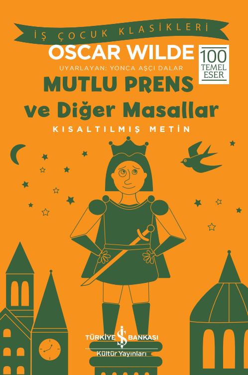 Mutlu Prens ve Diğer Masallar Kısaltılmış Metin Oscar Wilde İş Bankası Kültür Yayınları