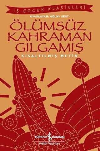 Ölümsüz Kahraman Gılgamış Kısaltılmış Metin İş Bankası Kültür Yayınları Kolektif