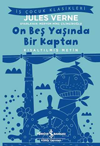 On Beş Yaşında Bir Kaptan Kısaltılmış Metin İş Bankası Kültür Yayınları Jules Verne