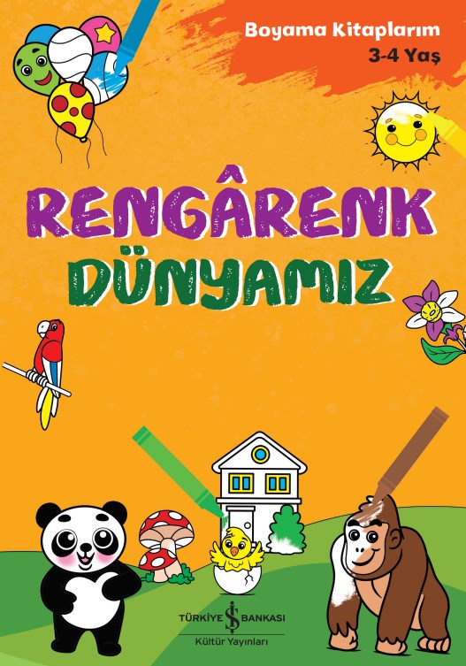 Rengârenk Dünyamız – Boyama Kitaplarım 3-4 Yaş İş Bankası Kültür Yayınları