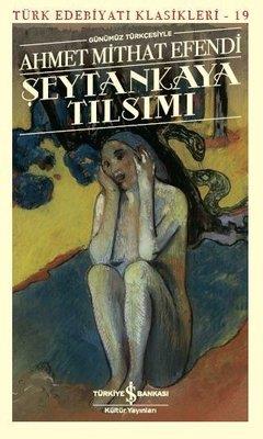 Şeytankaya Tılsımı Ahmet Mithat Efendi İş Bankası Kültür Yayınları
