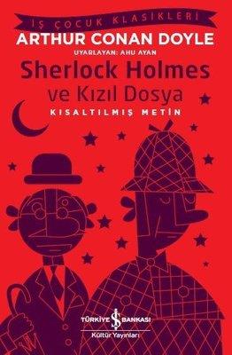 Sherlock Holmes ve Kızıl Dosya-Kısaltılmış Metin Sir Arthur Conan Doyle İş Bankası Kültür Yayınları