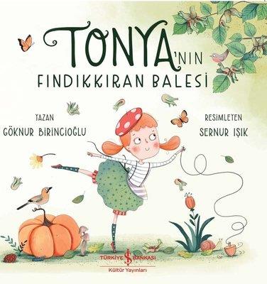 Tonya'nın Fındıkkıran Balesi Göknur Birincioğlu İş Bankası Kültür Yayınları