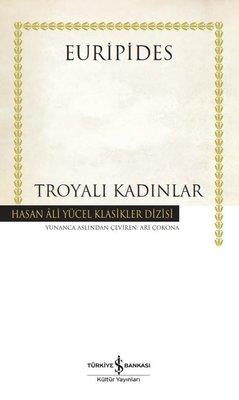 Troyalı Kadınlar - Hasan Ali Yücel Klasikler Euripides İş Bankası Kültür Yayınları