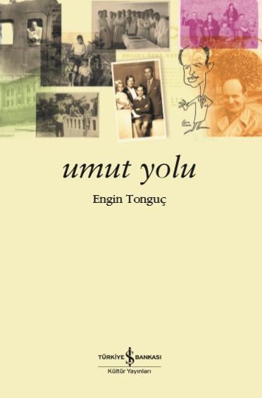 Umut Yolu Engin Tonguç İş Bankası Kültür Yayınları