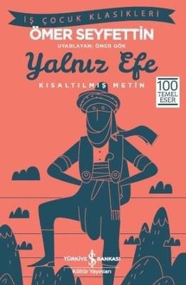 Yalnız Efe-Kısaltılmış Metin Ömer Seyfettin İş Bankası Kültür Yayınları