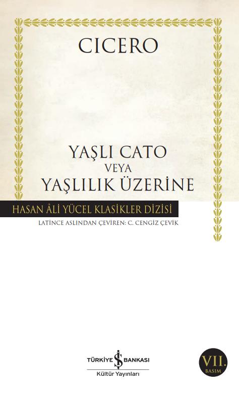 Yaşlı Cato veya Yaşlılık Üzerine Hasan Ali Yücel Klasikleri Marcus Tullius Cicero İş Bankası Kültür Yayınları