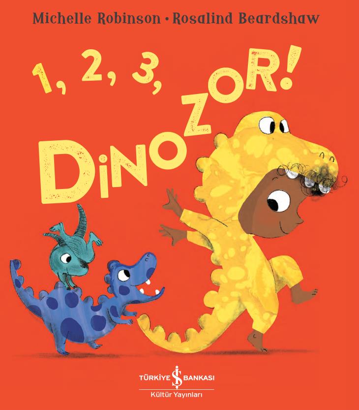 1, 2, 3, Dinozor ! Michelle Robinson İş Bankası Kültür Yayınları
