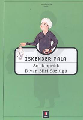 Ansiklopedik Divan Şiiri Sözlüğü İskender Pala Kapı Yayınları