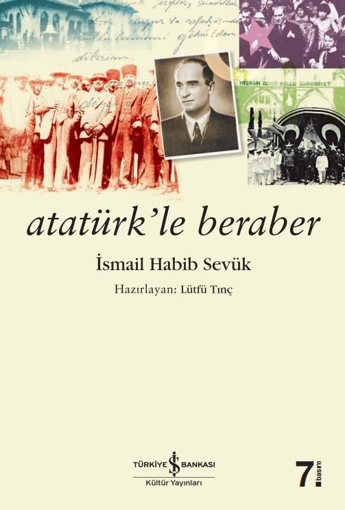 Atatürk’le Beraber  İsmail Habib Sevük İş Bankası Kültür Yayınları