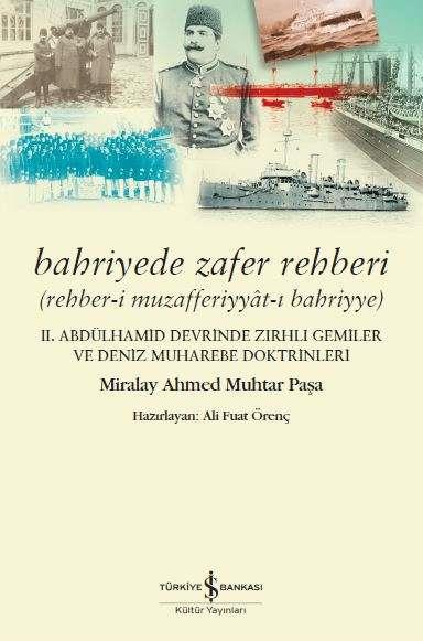 Bahriyede Zafer Rehberi Miralay Ahmed Muhtar Paşa İş Bankası kültür Yayınlar