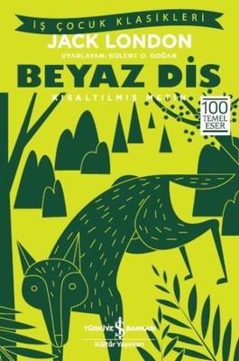 Beyaz Diş-Kısaltılmış Metin Jack London İş Bankası Kültür Yayınları