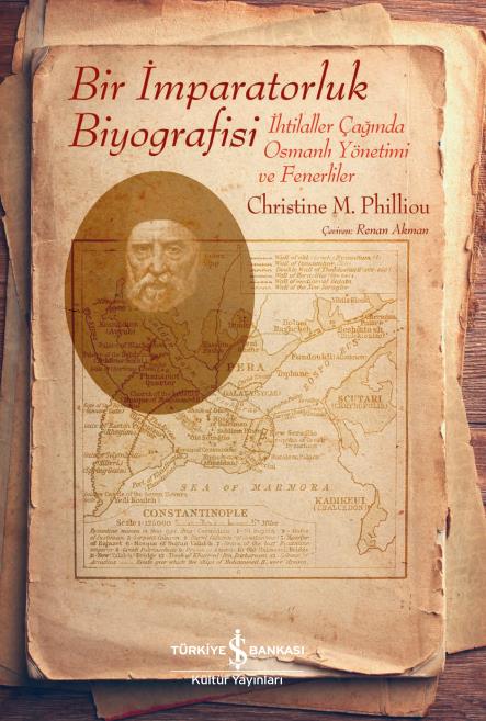 Bir İmparatorluk Biyografisi Christine M. Philliou İş Bankası Kültür Yayınları