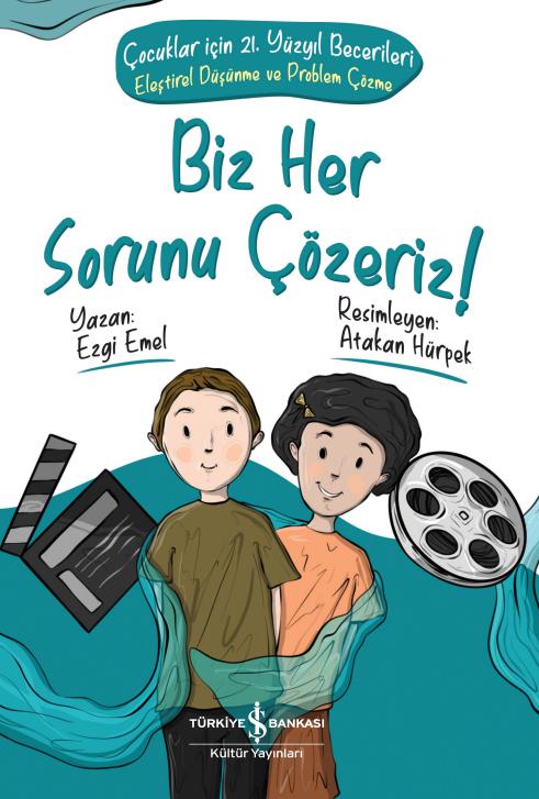 Biz Her Sorunu Çözeriz! – Çocuklar İçin 21. Yüzyıl Becerileri Ezgi Emel İş Bankası Kültür Yayınları