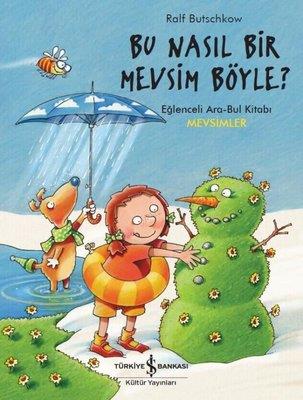 Bu Nasıl Bir Mevsim Böyle?-Eğlenceli Ara Bul Kitabı Ralf Butschkow İş Bankası Kültür Yayınları