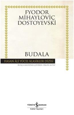 Budala - Hasan Ali Yücel Klasikleri Fyodor Mihayloviç Dostoyevski İş Bankası Kültür Yayınları