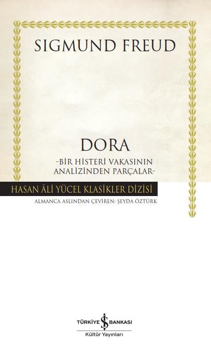 Dora – Bir Histeri Vakasının Analizinden Parçalar  Sigmund Freud İş Bankası Kültür Yayınları