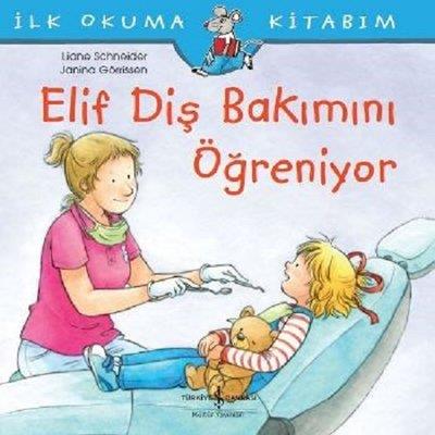 Elif Diş Bakımını Öğreniyor Liane Schneider İş Bankası Kültür Yayınları
