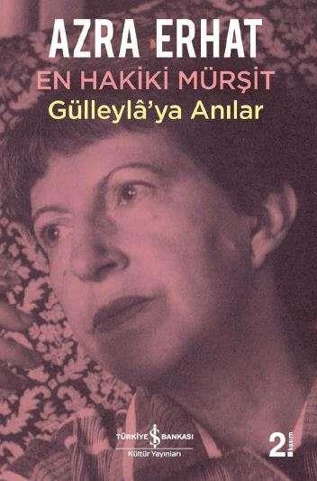 En Hakiki Mürşit Gülleylâ’ya Anılar Azra Erhat İş Bankası Kültür Yayınları