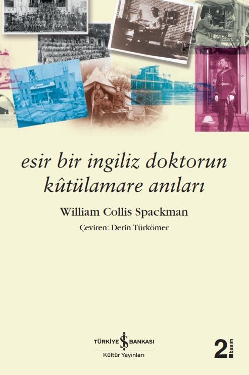 Esir Bir İngiliz Doktorun Kûtülamare Anıları  William Collis Spackman İş Bankası Kültür Yayınları