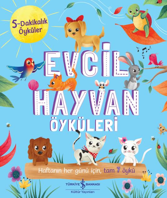 Evcil Hayvan Öyküleri – 5-Dakikalık Öyküler Hannah Campling, Daisy Edwards, Stephanie Moss, Claire Mowat İş Bankası Külür Yayınları